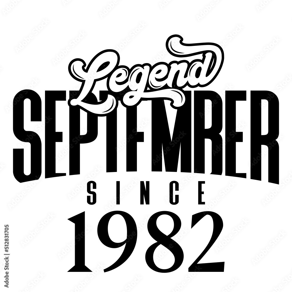 Legend since September1982, Retro vintage birthday typography design for Tshirt