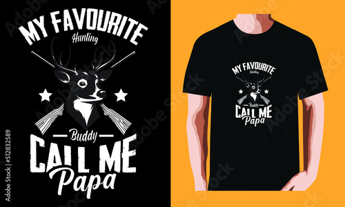 My favourite buddy hunting call me papa | Hunting Day T-shirt Design