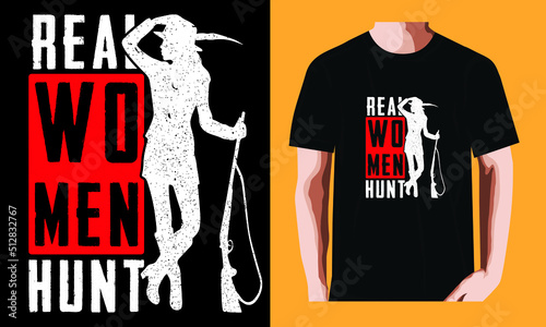 Real women hunt | Hunting Day T-shirt Design