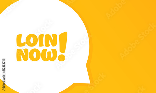 Loin now. Speech bubble with Loin now text. 2d illustration. Flat style. Vector line icon for Business and Advertising