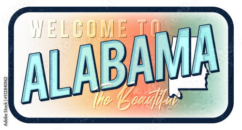 Welcome to alabama vintage rusty metal sign vector illustration. Vector state map in grunge style with Typography hand drawn lettering.