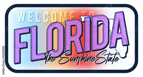 Welcome to florida vintage rusty metal sign vector illustration. Vector state map in grunge style with Typography hand drawn lettering.