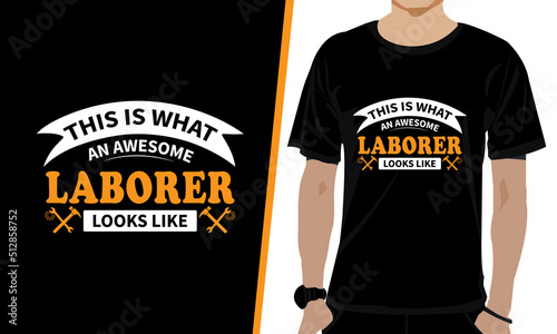 THIS IS WHAT AN AWESOME LABORER LOOKS LIKE LABOUR DAY T-SHIRT DESIGN.
