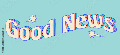 Good news retro style lettering. Vintage inscription with stars. 