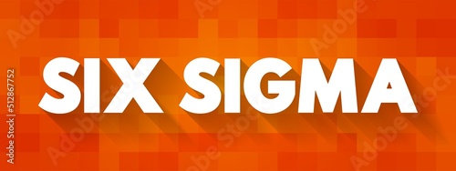 Six Sigma (6σ) - set of techniques and tools for process improvement, text concept for presentations and reports