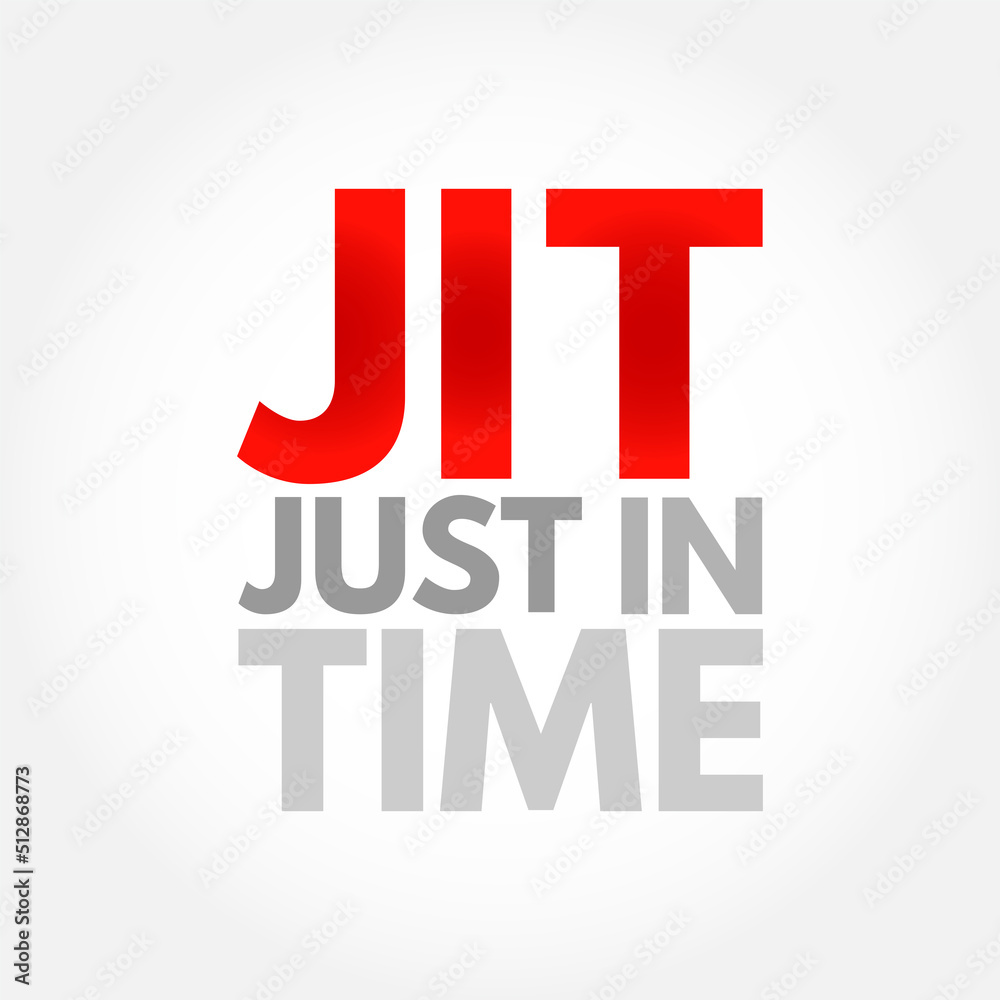 JIT Just in time - inventory management method in which goods are received from suppliers only as they are needed, acronym text concept background JIT Just in time - inventory management method in which goods are received from suppliers only as they are needed, acronym text concept background