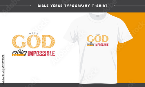 Luke 1.37 - Nothing Impossible With GOD, Bible verse Gods Word Typography T-shirt Design