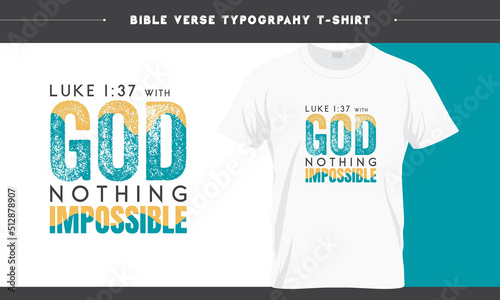 Luke 1.37 - With GOD nothing Impossible, Bible verse Gods Word Typography T-shirt Design