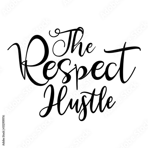 The Respect Hustle svg