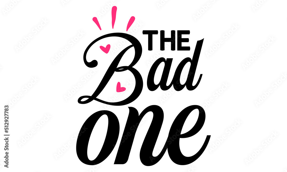 The-bad-one, positive saying with paw print, and bone, poster, gift, or other printing press, Motivation quote, Template for design The-bad-one, positive saying with paw print, and bone, poster, gift, or other printing press, Motivation quote, Template for design