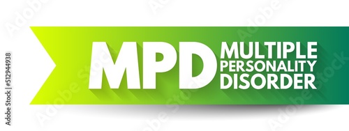 MPD Multiple Personality Disorder - mental disorder characterized by the maintenance of at least two distinct and relatively enduring personality states, acronym text concept background