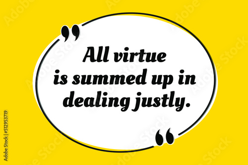 Vector quotation. All virtue is summed up in dealing justly. Aristotle (384 BCE - 322 BCE)
