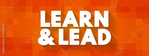 Learn and Lead - helps new managers make the transition from individual contributors to effective leaders, text concept background