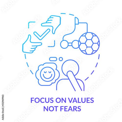 Focus on values not fears blue gradient concept icon. Personal interest. Dealing with change abstract idea thin line illustration. Isolated outline drawing. Myriad Pro-Bold fonts used