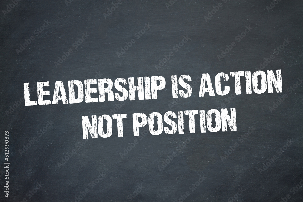 Obraz premium Leadership is action, not position.
