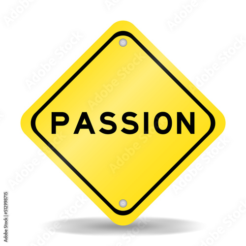 Yellow color transportation sign with word passion on white background