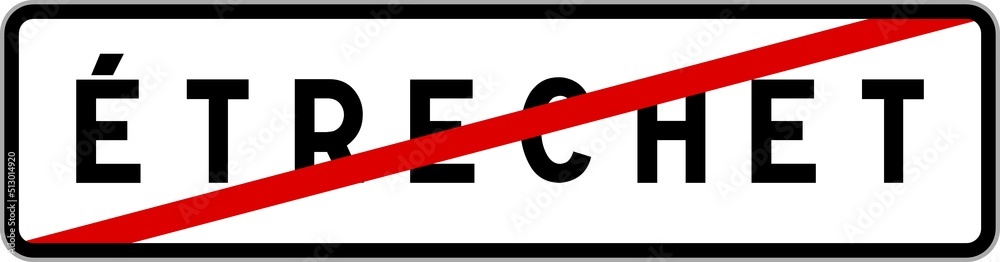 Panneau sortie ville agglomération Étrechet / Town exit sign Étrechet Panneau sortie ville agglomération Étrechet / Town exit sign Étrechet