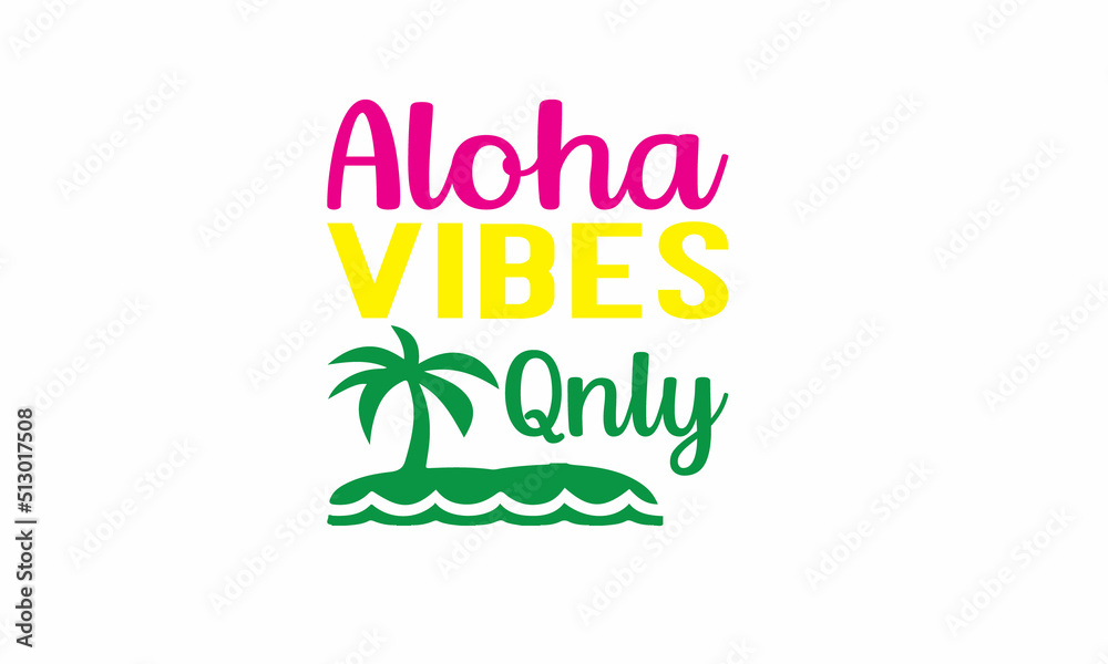 aloha vibes qnly Lettering design for greeting banners, Mouse Pads, Prints, Cards and Posters, Mugs, Notebooks, Floor Pillows and T-shirt prints design aloha vibes qnly Lettering design for greeting banners, Mouse Pads, Prints, Cards and Posters, Mugs, Notebooks, Floor Pillows and T-shirt prints design