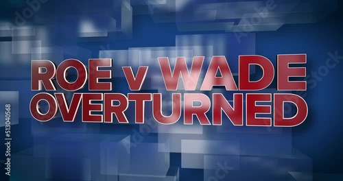 A red and blue dynamic 3D Roe vs Wade Overturned background title page animation.	