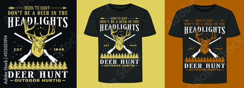 Hunting T-shirt Design Vector, DON'T BE A DEER IN THE HEADLIGHTS ABOUT HUNTIN. HUNTING T SHIRT, GRUNGE,DEER, READY TO PRINT T SHIRT  photo