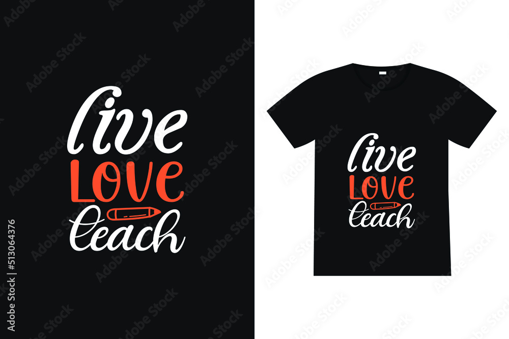 Live Love Teach t-shirt design. Back to school lettering quote vector for posters, t-shirts, cards, invitations, stickers, banners, advertisement and other uses. Live Love Teach t-shirt design. Back to school lettering quote vector for posters, t-shirts, cards, invitations, stickers, banners, advertisement and other uses.