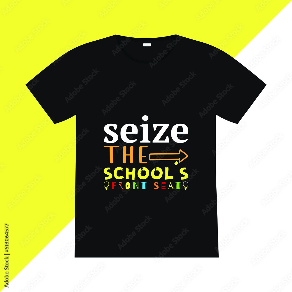 Seize the school front seat t-shirt design. Back to school lettering quote vector for posters, t-shirts, cards, invitations, stickers, banners, advertisement and other uses.
