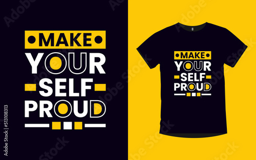 Make yourself proud Motivational quotes typography t-shirt design