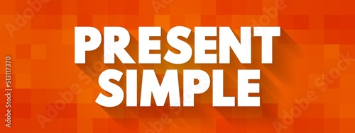 Present Simple - one of the verb forms associated with the present tense in modern english, text concept background