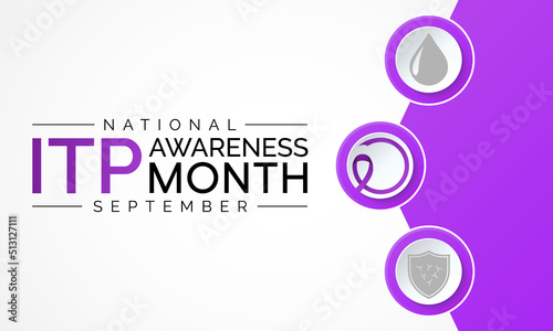 ITP (Immune thrombocytopenic purpura) awareness month is observed every year in September,  it is a blood disorder characterized by a decrease in number of platelets in the blood. Vector art