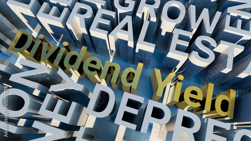 Dividend yield Business Acronym. A financial ratio that tells you the percentage of a company's share price that it pays out in dividends each year. 3d rendering photo