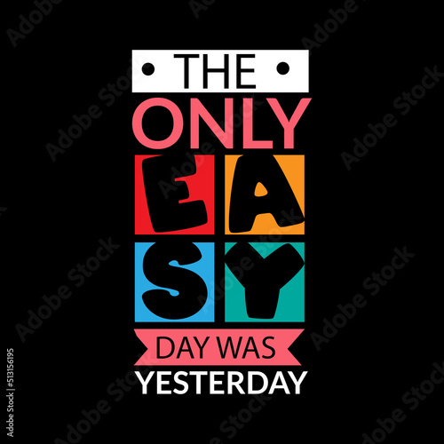The only easy day was yesterday typography lettering for t shirt ready for print