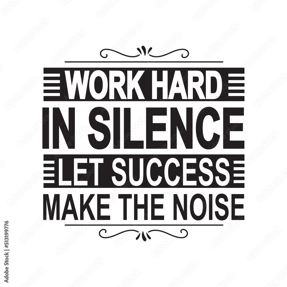 Work hard in silence let success make the noise motivational typography for T shirt design