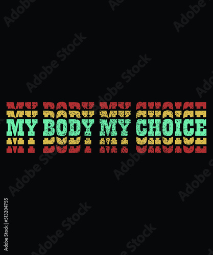 My Body My Choice Pro Choice Reproductive Rights Shirt, My choice Shirt, My Body Shirt Template photo