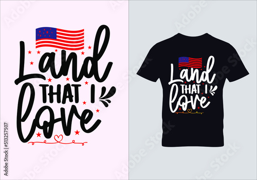 Land that i love t shirts design. My first 4th of july. American freedom t-shirt. Graphic designs. Typography design. Inspirational quotes.