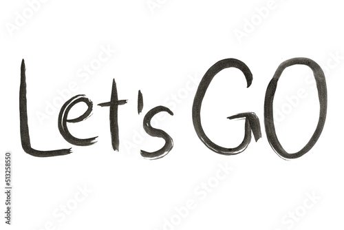 The phrase LET'S GO is drawn with a black brush on white paper.