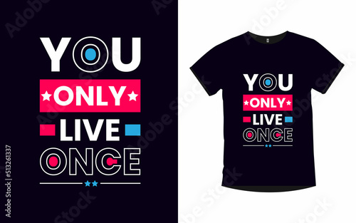 You only live once inspirational quotes typography t-shirt design