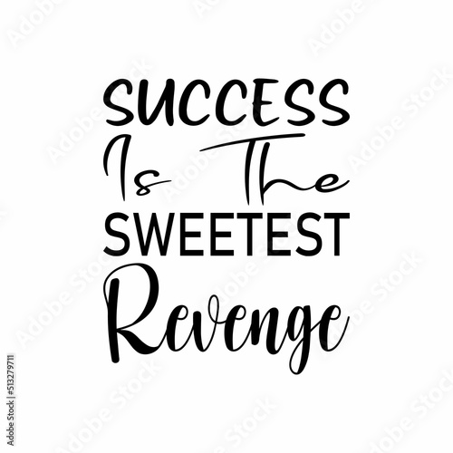 success is the  revenge black  letter quote