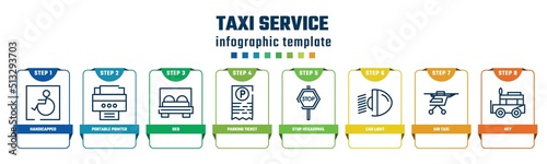 taxi service concept infographic design template. included handicapped, portable printer, bed, parking ticket, stop hexagonal, car light, air taxi, ney icons and 8 options or steps.