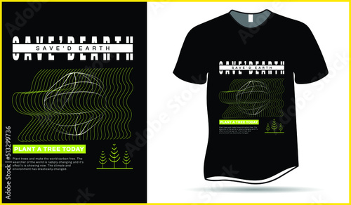 Save the earth plant a tree today environment consciousness t-shirt design vector illustration with mother earth, trees and typography