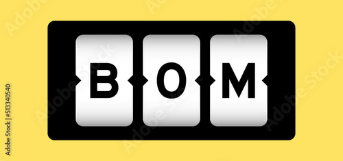Black color in word BOM (abbreviation of bill of materials) on slot banner with yellow color background