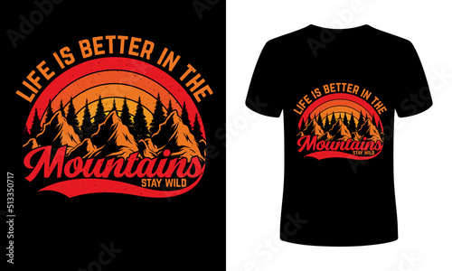 Life is better in the mountains stay wild t-shirt design