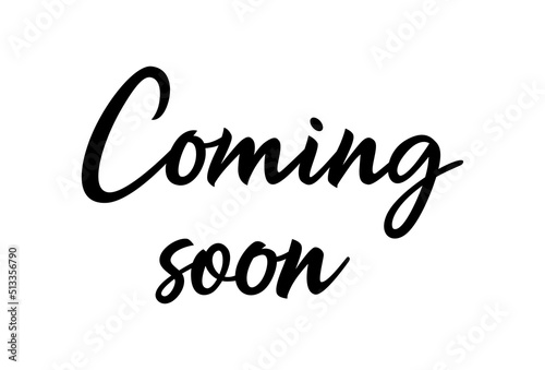 Coming soon sign . Calligraphy ink come open banner. Hand dran lettering poster or sticker, brand concept for your design. Vector illustration isolated