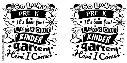 So Long Pre-K It's Been Fun, Look Out Kindergarten Here I Come Svg, Graduation illustration