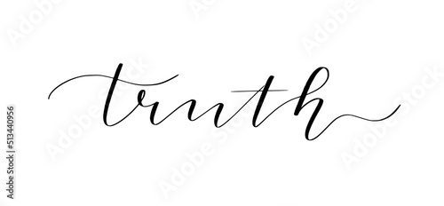 Word truth written in cute modern calligraphy. Motivation inspiration quote to put on pictures