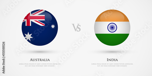 Australia vs India country flags template. The concept for game, competition, relations, friendship, cooperation, versus.