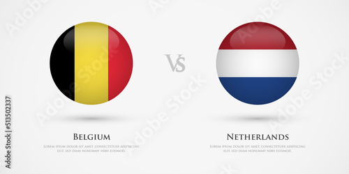 Belgium vs Netherlands country flags template. The concept for game, competition, relations, friendship, cooperation, versus.