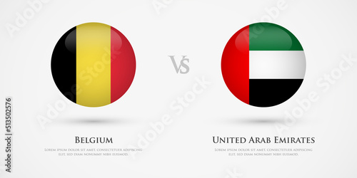 Belgium vs United Arab Emirates country flags template. The concept for game, competition, relations, friendship, cooperation, versus.