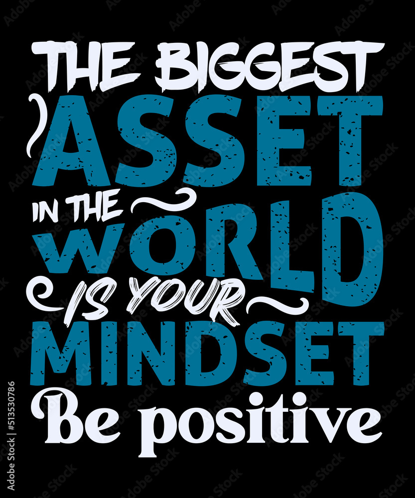 The biggest asset in the world is your mindset inspirational t-shirt design