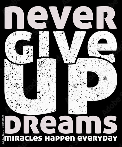 Never give up dreams, miracles happen anytime humor t-shirt design