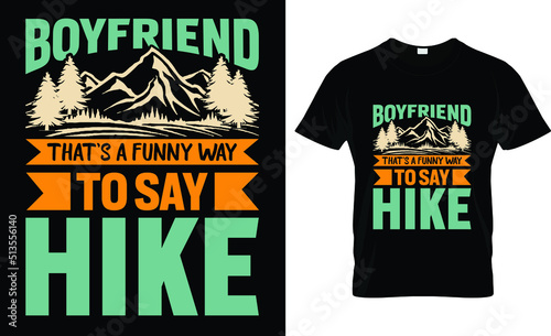 boyfriend that's a funny way to say hike t-shirt design template
